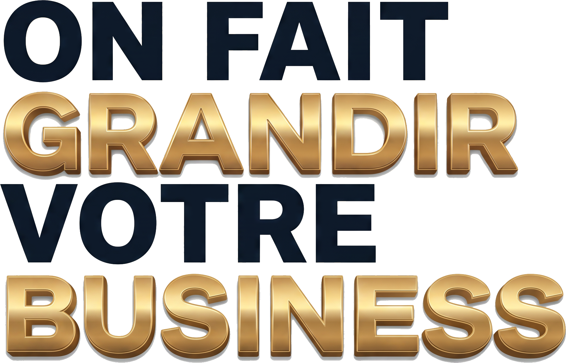 ON FAIT GRANDIR VOTRE BUSINESS